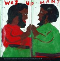 Wos up man? : selections from the Joseph D. and Janet M. Shein collection of self-taught art /