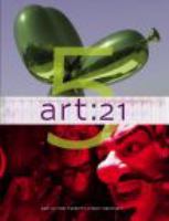 Art 21: art in the twenty-first century 5 /