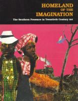 Homeland of the imagination : the Southern presence in 20th century art /