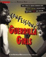 Confessions of the Guerrilla Girls / by the Guerrilla Girls themselves (whoever they really are) ; with an essay by Whitney Chadwick.