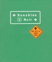 Sunshine & noir : art in L.A., 1960-1997 /