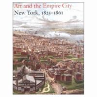 Art and the empire city : New York, 1825-1861 /