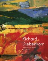 Richard Diebenkorn : the Berkeley years, 1953-1966 /