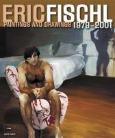 Eric Fischl : paintings and drawings, 1979-2001 /