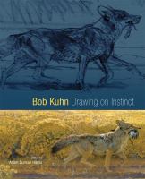 Bob Kuhn : drawing on instinct /