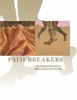 Path breakers : the Eiteljorg Fellowship for Native American Fine Art, 2003 /
