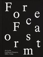 Forecast form : art in the Caribbean diaspora, 1990s-today /