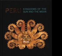 Peru : kingdoms of the sun and the moon /