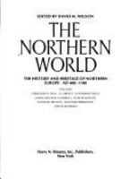 The Northern world : the history and heritage of northern Europe, A.D. 400-1100 /