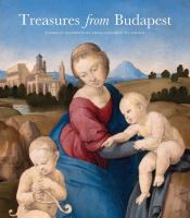 Treasures from Budapest : European masterpieces from Leonardo to Schiele /