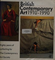 British contemporary art 1910-1990 : eighty years of collecting by the Contemporary Art Society /