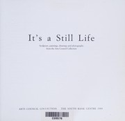 Itś a still life : sculpture, paintings, drawings and photographs from the Arts Council Collection.
