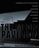 The media pavilion : art and architecture in the age of cyberspace = Der pavillon der medien : eine neue gleichung zwischen kunst und architektur /