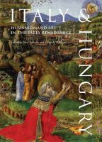 Italy & Hungary : Humanism and art in the Early Renaissance /