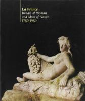 La France : images of woman and ideas of nation 1789-1989 : [exhibition] Hayward Gallery, London, 26 January to 16 April : Walker Art Gallery, Liverpool, 3 May to 11 June /