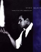 Yves Klein : long live the immaterial /