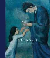 Picasso : painting the blue period /