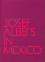 Josef Albers in Mexico /