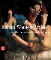 Italian women artists : from Renaissance to Baroque /