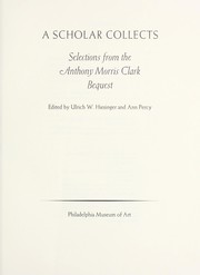 A Scholar collects : selections from the Anthony Morris Clark bequest /