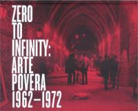 Zero to infinity : arte povera, 1962-1972 /