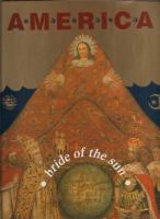 America : bride of the sun : 500 years Latin America and the Low Countries : 1.2-31.5.92 : Royal Museum of Fine Arts, Antwerp.