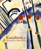 Kandinsky : the path to abstraction /