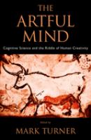 The artful mind : cognitive science and the riddle of human creativity /