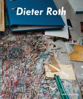 Dieter Roth, Björn Roth : work tables and Tischmatten /