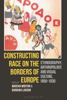 Constructing race on the borders of Europe : ethnography, anthropology, and visual culture, 1850-1930 /