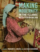 Making modernity in the Islamic Mediterranean /
