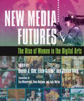 New media futures : the rise of women in the digital arts /