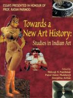 Towards a new art history : studies in Indian art (essays presented in honour of Prof. Ratan Parimoo) /