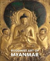 Buddhist art of Myanmar /