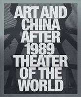 Art and China after 1989 : theater of the world /