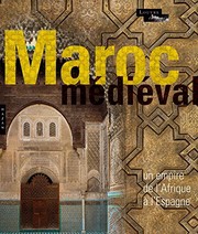 Le Maroc médiéval : un empire de l'Afrique à l'Espagne /