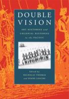 Double vision : art histories and colonial histories in the Pacific /