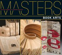 Masters : book arts : major works by leading artists /