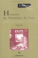 Histoire de l'histoire de l'art : cycles de conférences organisés au musée du Louvre par le Service culturel, du 10 octobre au 14 novembre 1991 et du 25 janvier au 15 mars 1993 /