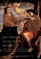 Art history in the age of Bellori : scholarship and cultural politics in seventeenth-century Rome /