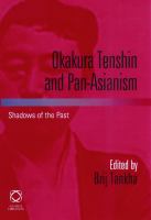 Okakura Tenshin and pan-Asianism : shadows of the past /