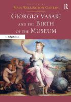 Giorgio Vasari and the birth of the museum /