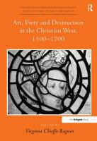 Art, piety and destruction in the Christian West, 1500-1700 /