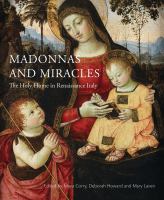 Madonnas & miracles : the holy home in Renaissance Italy /