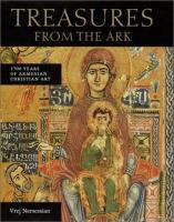 Treasures from the Ark : 1700 years of Armenian Christian art /