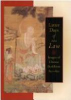 Latter days of the law : images of Chinese Buddhism, 850-1850 /