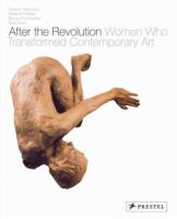 After the revolution : women who transformed contemporary art /