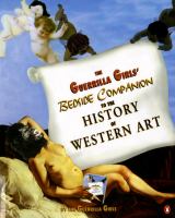 The Guerrilla Girls' bedside companion to the history of Western art /