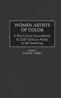 Women artists of color : a bio-critical sourcebook to 20th century artists in the Americas /