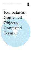 Iconoclasm : contested objects, contested terms /